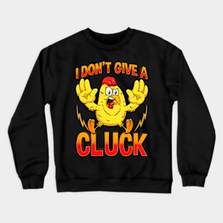 I Dont Give A Cluck Funny Fed Up Chicken Crewneck Sweatshirt